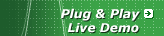 Plug & Play Live Demo