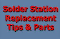 Solder Station Replacement Tips & Parts