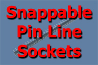 Snappable Pin Line Sockets