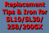Replacement Tips & Iron for SL10/SL30/258/200GX