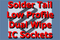 Solder Tail Low Profile Dual Wipe IC Sockets