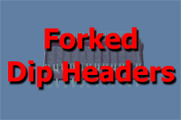 Forked Dip Headers