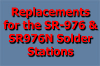 Replacements for the SR-976 & SR976N Solder Stations