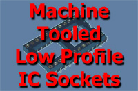 Machine Tooled Low Profile IC Sockets