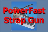 Powerfast Strap Gun