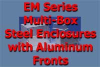 EM Series Multi-Box Steel Enclosures w Aluminum Fronts