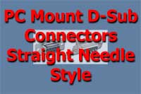 PC Mount D-Sub Connectors, Straight Needle Style
