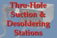 Thru-Hole Suction & Desoldering Stations