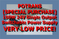 POTRANS [SPECIAL PURCHASE] 150W 24V Single Output Switchable Power Supply VERY LOW PRICE!