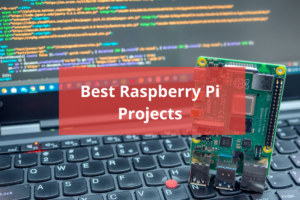 Best Raspberry Pi Projects