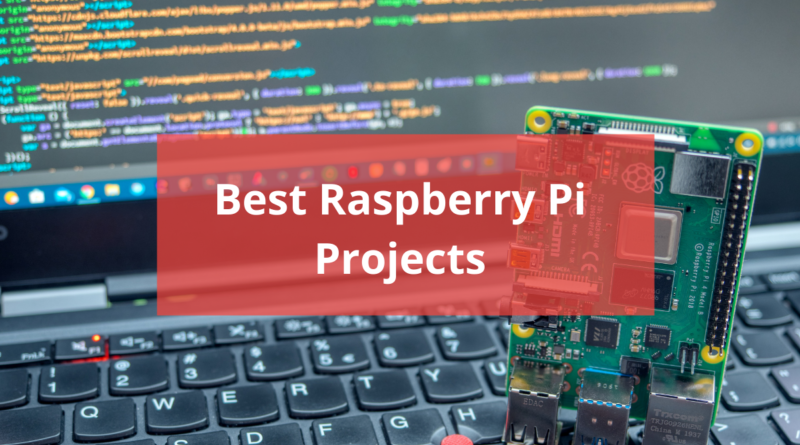 Best Raspberry Pi Projects